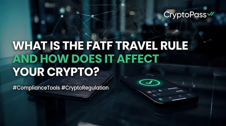 What Is the FATF Travel Rule — And How Does It Affect Your Crypto?